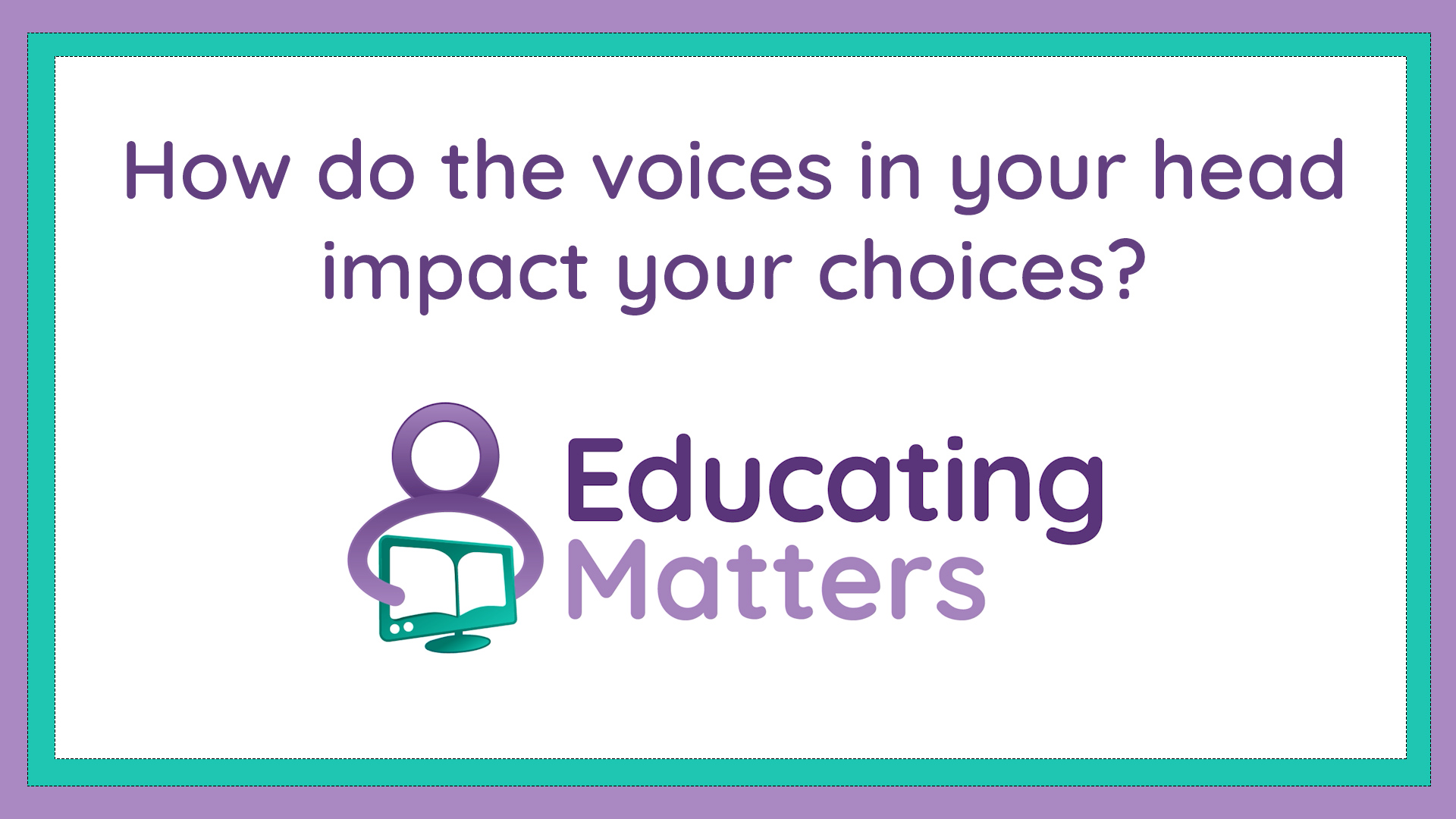 How do the voices in your head impact your choices?