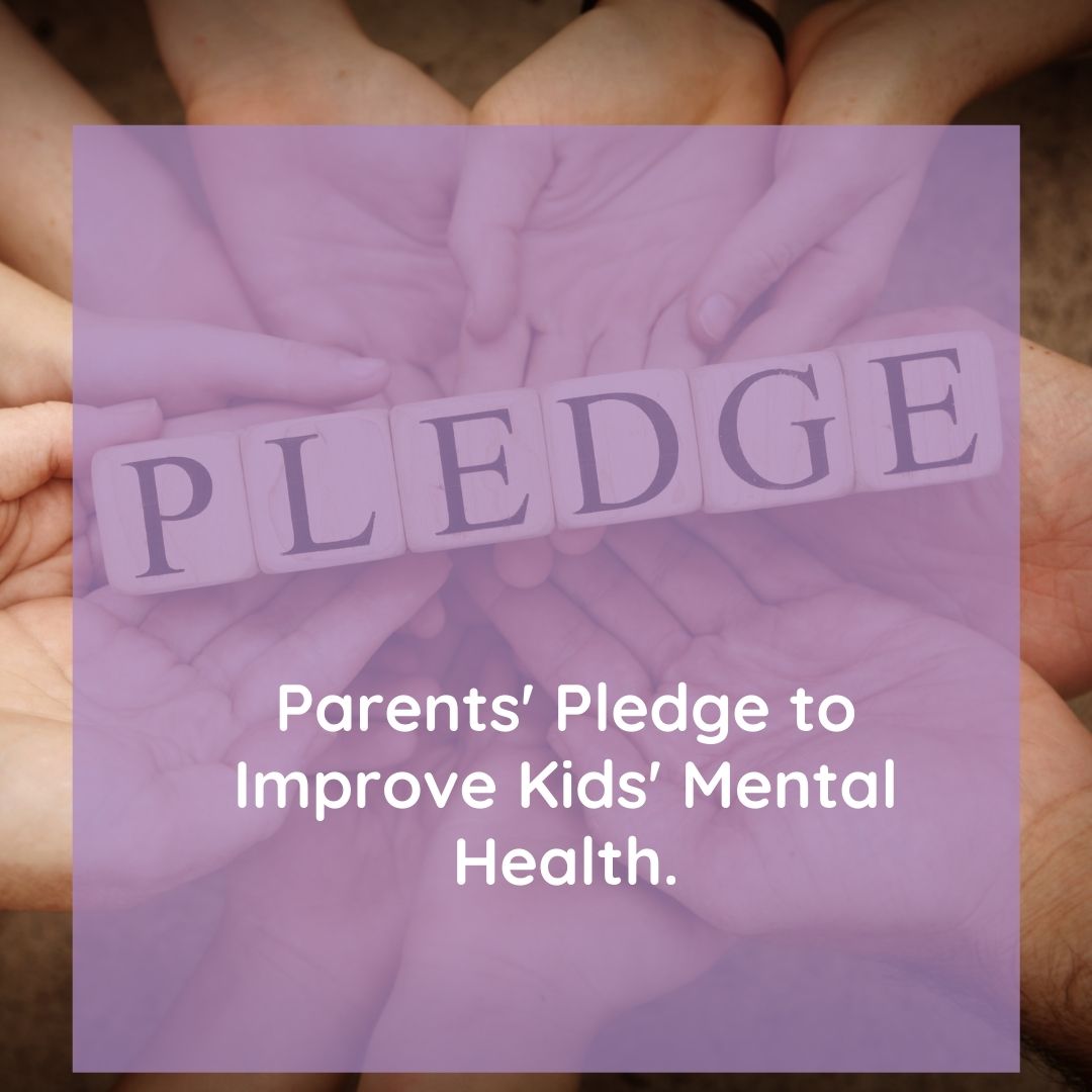 Improving Kids’ Mental Health – A Parent’s Pledge