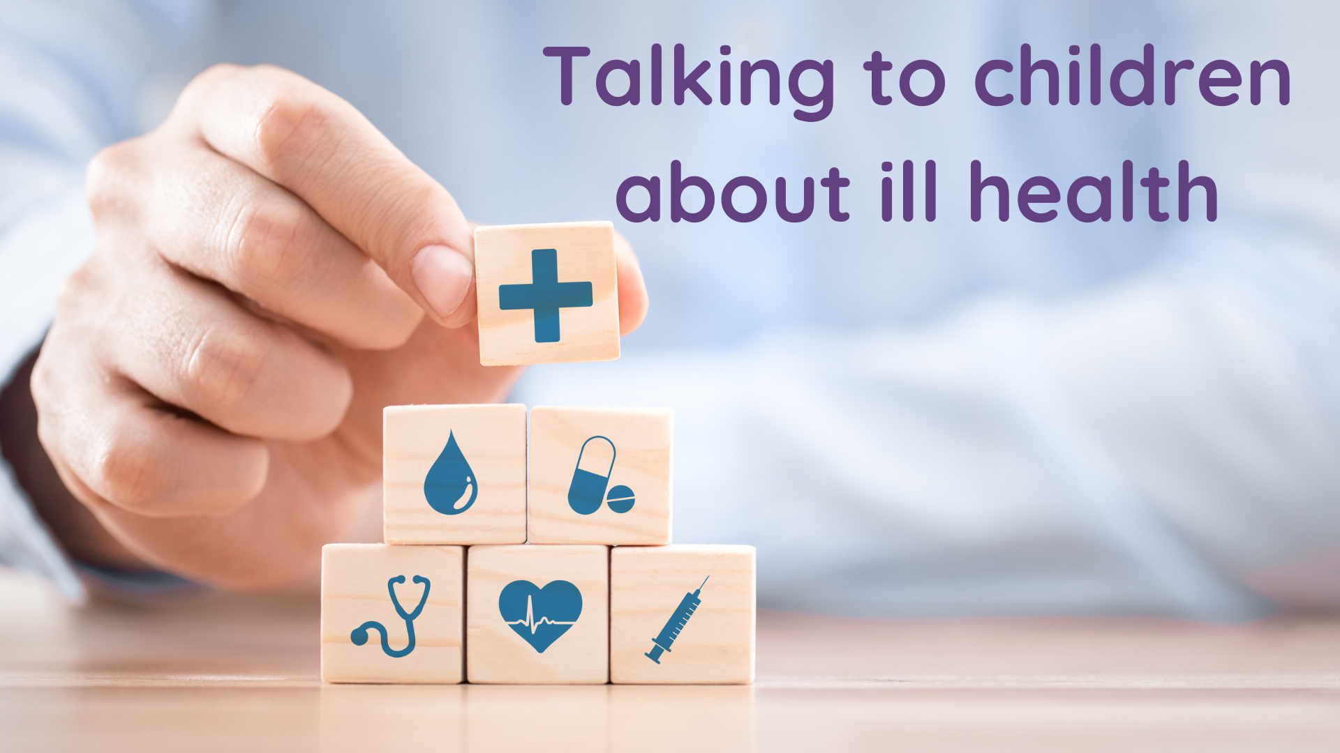 How to talk to children about ill health